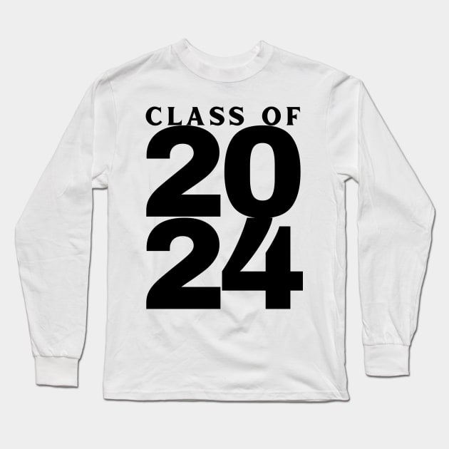 Class Of 2024 Bold. Simple Typography 2024 Design for Class Of/ Graduation Design. Black Long Sleeve T-Shirt by That Cheeky Tee